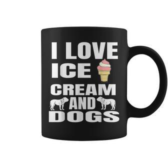 I Love Ice Cream And Dogs T Dog Lover Coffee Mug - Monsterry UK