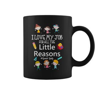 I Love My Job For All The Little Reasons Lunch Lady Coffee Mug - Seseable