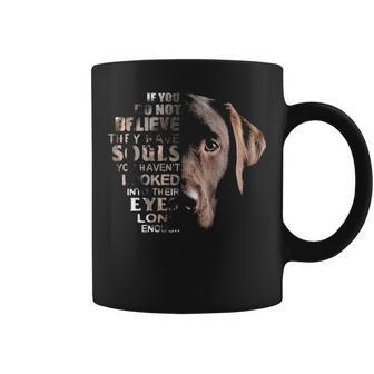 Love Lab I Believe Their Soul In Eyes Dog Lover Coffee Mug | Mazezy UK