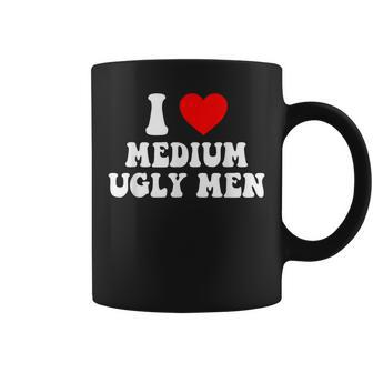 I Love My Medium Ugly I Heart My Medium Ugly Men Coffee Mug | Mazezy