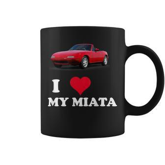 I Love My Miata Car Enthusiast Clothing Coffee Mug - Seseable