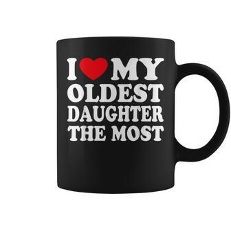 I Love My Oldest Daughter The Most I Heart My Daughter Coffee Mug - Seseable