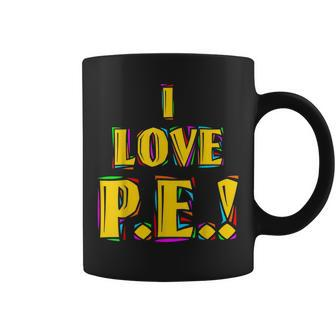 I Love PE Coffee Mug - Monsterry