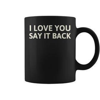 I Love You Say It Back Cute Y2k Aesthetic Coffee Mug - Monsterry