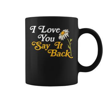 I Love You Say It Back Positivity Daisy Retro Sixties Coffee Mug - Monsterry