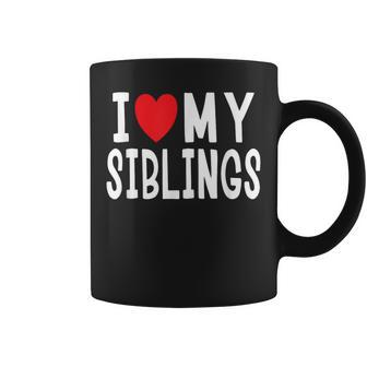 I Love My Siblings Family Celebration Brother Sister Coffee Mug - Monsterry
