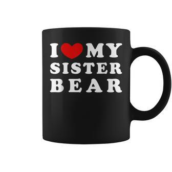 I Love My Sister Bear I Heart My Sister Bear Coffee Mug - Monsterry CA