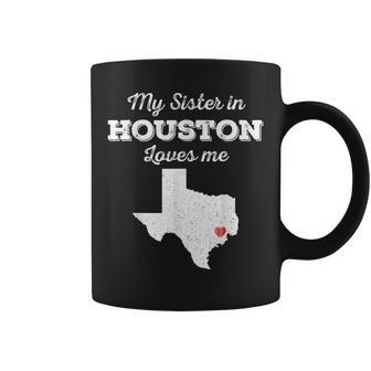 Love From My Sister In Houston Texas Loves Me Long-Distance Coffee Mug - Monsterry CA