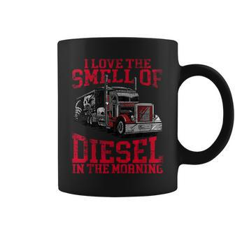 I Love The Smell Of Diesel In The Morning Cool Trucker Coffee Mug | Mazezy
