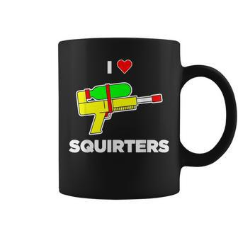 I Love Squirters Quote Coffee Mug - Seseable