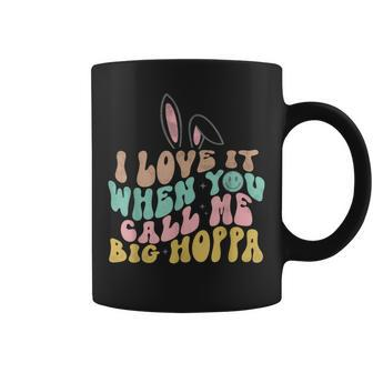 I Love It When You Call Me Big Hoppa Easter Coffee Mug | Mazezy CA