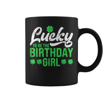 Lucky To Be The Birthday Girl St Patrick's Day Irish Cute Coffee Mug - Seseable