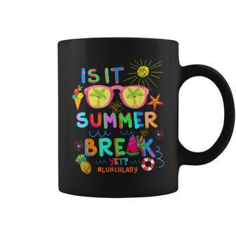 Lunch Lady Is It Summer Break Yet Last Day Of School Coffee Mug - Monsterry DE