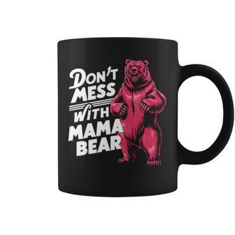 Lustiger Muttertag Für Damen Don't Mess With Mama Bear Tassen - Geschenkecke