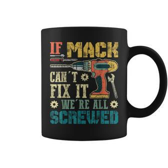 If Mack Can't Fix It We're All Screwed Fathers Coffee Mug - Monsterry