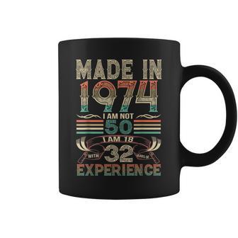 Made In 1974 I Am Not 50 I Am 18 With 32 Years Of Experience Coffee Mug - Monsterry