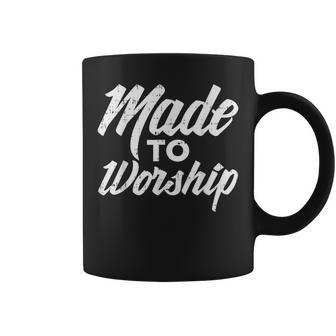 Made To Worship Jesus Christian Catholic Religion God Coffee Mug - Monsterry CA
