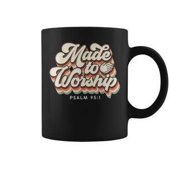 Made To Worship Praise Psalm Verse Christian Leader Coffee Mug - Monsterry UK