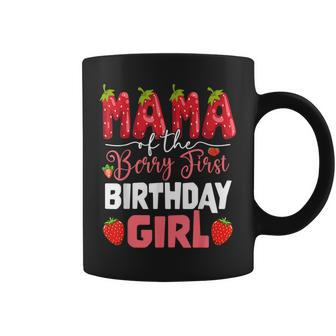Mama Of The Berry First Birthday Of Girl Strawberry Mom Coffee Mug - Monsterry
