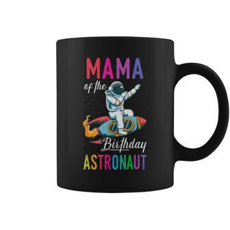 Mama Of The Birthday Astronaut Space Bday Party Celebration Coffee Mug - Seseable