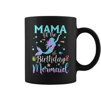 Mama Of The Birthday Mermaid Matching Family Party Coffee Mug - Seseable