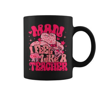 Man I Feel Like A Teacher Western Teacher Back To School Coffee Mug - Thegiftio UK