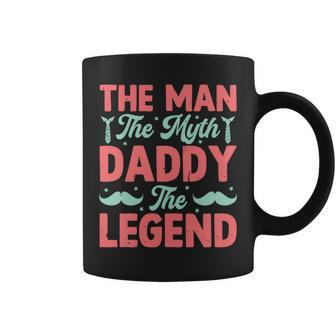 The Man The Myth Dady The Legend Father's Day 2024 Coffee Mug - Monsterry