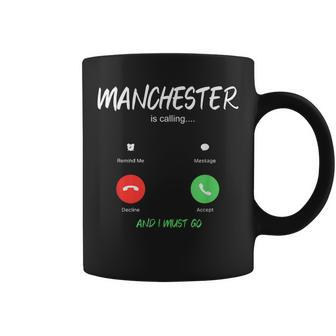 Manchester Is Calling And I Must Go England Traveling Coffee Mug - Monsterry AU