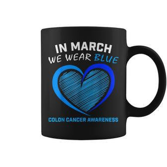 In March We Wear Blue For Colon Cancer Awareness Blue Heart Coffee Mug - Thegiftio UK