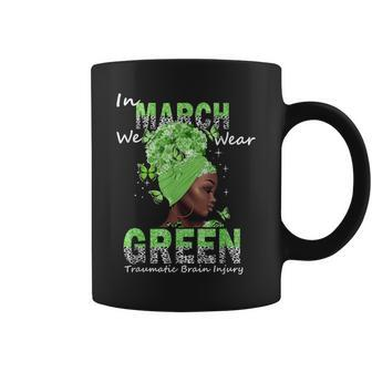 In March We Wear Green Traumatic Brain Injury Awareness Coffee Mug | Mazezy
