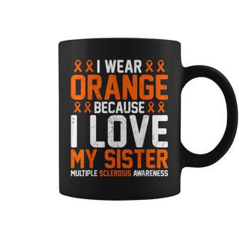 In March I Wear Orange Because I Love My Sister Ms Awareness Coffee Mug - Monsterry AU