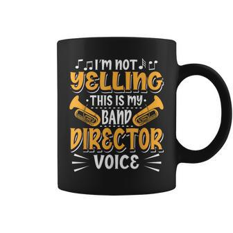 Marching Band I'm Not Yelling This Is My Band Director Voice Coffee Mug - Monsterry CA