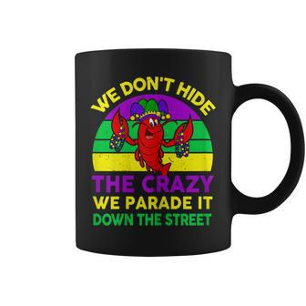 Mardi Gras We Don't Hide Crazy Parade Street Coffee Mug - Monsterry CA
