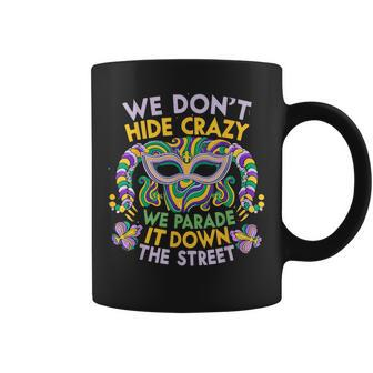 Mardi Gras Parade Street We Don't Hide Crazy Parade Coffee Mug - Monsterry