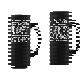 Matching Party For Fun Let's Get Dirty Bitches Coffee Mug - Seseable