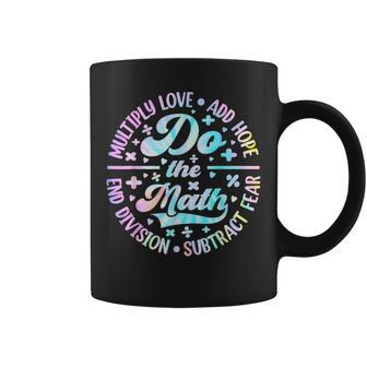 Do The Math Multiply Love Add Hope Math Teacher Tie Dye Mens Coffee Mug - Seseable