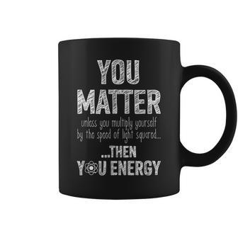 You Matter Speed Of Light Energy Atom Coffee Mug - Monsterry CA