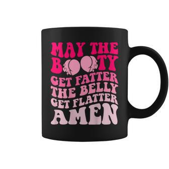 May The Booty Get Fatter The Belly Get Flatter Retro On Back Coffee Mug | Mazezy