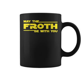 May The Froth Be With You Movie Parody Quote Coffee Mug - Monsterry UK