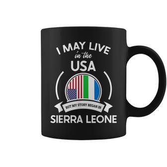 May Live In Usa But My Story Began In Sierra Leone Flag Coffee Mug - Monsterry UK