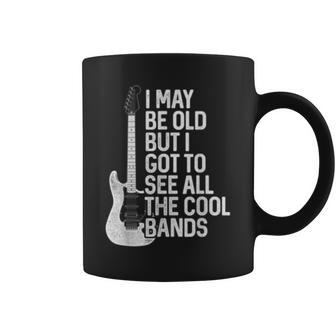 I May Be Old But I Got To See All The Cool Bands Rock Coffee Mug - Monsterry CA