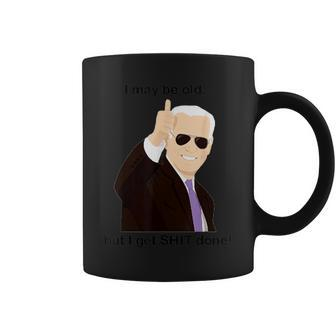 I May Be Old But I Get Shit Done Coffee Mug - Seseable