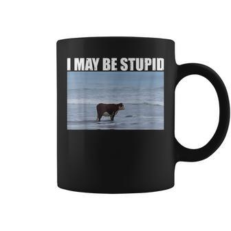I May Be Stupid Cow Meme I May Be Stupid Coffee Mug - Seseable