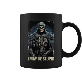 I May Be Stupid Cringe Skeleton Coffee Mug - Seseable