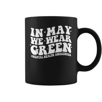 In May We Wear Green For Mental Health Awareness Month Women Coffee Mug | Mazezy AU