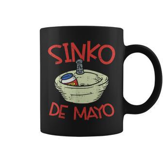 Mayonnaise Sink Sinko Mexican Cinco De Mayo 2020 Coffee Mug - Monsterry