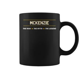 Mckenzie The Man The Myth The Legend Boys Name Coffee Mug - Seseable