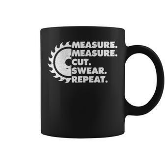 Measure Measure Cut Swear Repeat Woodworker Coffee Mug | Mazezy