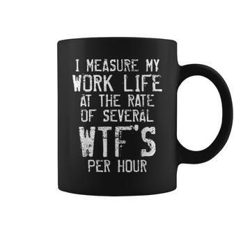 I Measure My Work Life Employees Appreciation Boss Day Coffee Mug | Crazezy CA