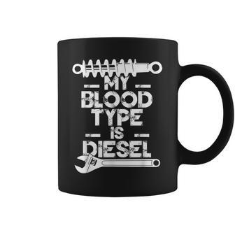 Mechanic Trucker My Blood Type Is Diesel Mechanic Dad Coffee Mug | Crazezy